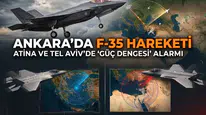 Ankara'da F-35 hareketi, Atina ve Tel Aviv'de "güç dengesi" alarmı