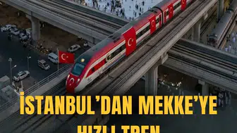 İstanbul'dan Mekke'ye hızlı tren