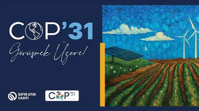 Türkiye COP31 ev sahipliğinde dünyaya sıfır atık mesajı verecek