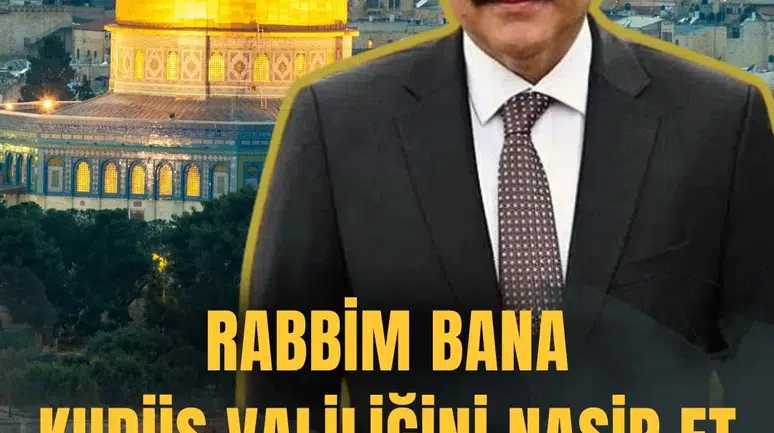Rabbim bana Kudüs Valiliğini nasip et